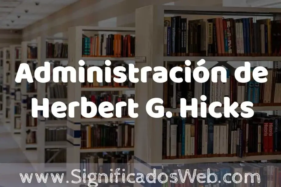 Explorando el concepto de administración según Herbert G. Hicks